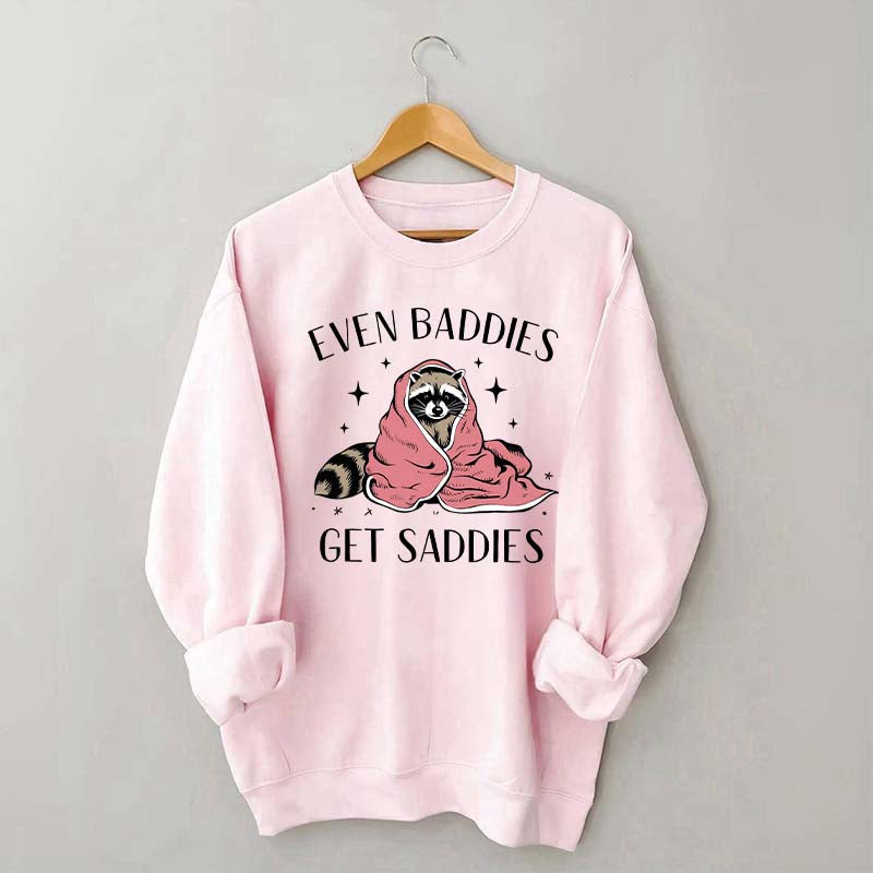 Even Baddies Get Saddies Hoodie Funny Raccoon Sweatshirt