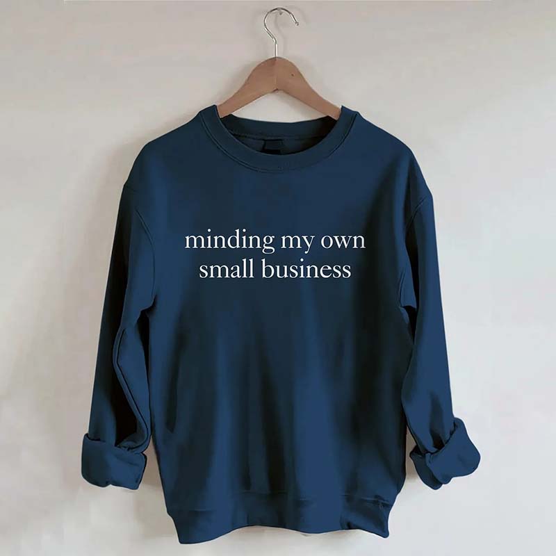 Minding My Own Small Business Cute Sweatshirt