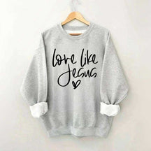 Love Like Jesus Sweatshirt