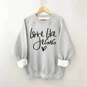 Love Like Jesus Sweatshirt