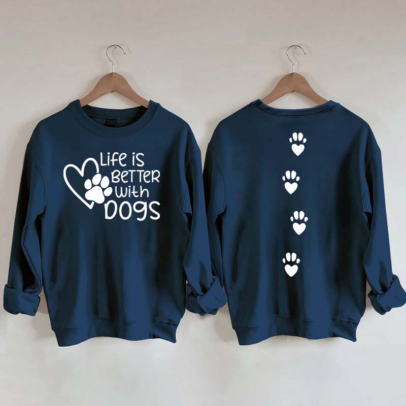 Life Is Better With Dogs Lover Gift Sweatshirt