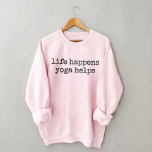 Life Happens Yoga Helps Meditation Top Sweatshirt