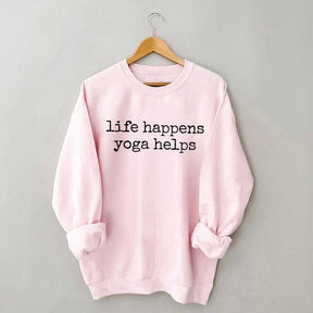 Life Happens Yoga Helps Meditation Top Sweatshirt