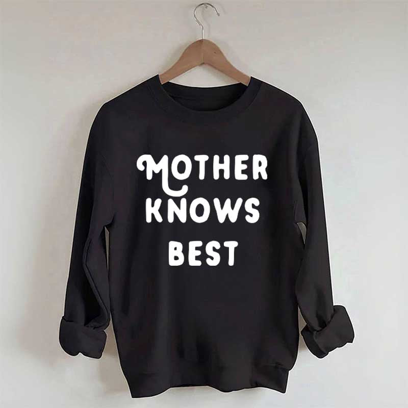 Mother Knows Best Sweatshirt