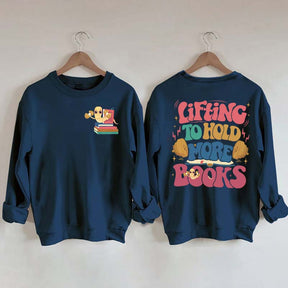Lifting To Hold More Books Sweatshirt