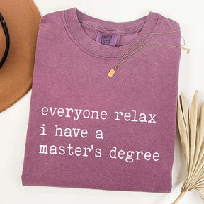 Everyone Relax I Have A Master's Degree Graduation T-Shirt