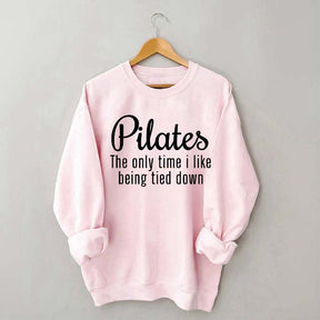 Pilates The Only Time I Like Being Tied Down Sweatshirt