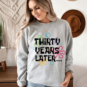 30 Years Later Sweatshirt