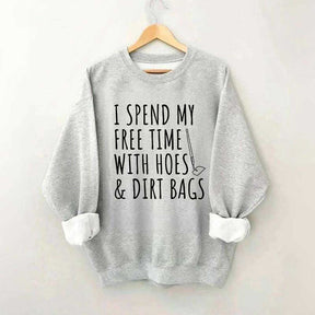 I Spend My Free Time Hoes & Dirt Bags Sweatshirt