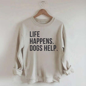 Life Happens Dogs Help Lover Sweatshirt