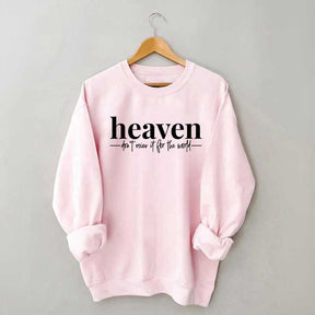Heaven Dont't Miss It For The World Sweatshirt