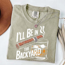 I'll Be in the Backyard T-Shirt