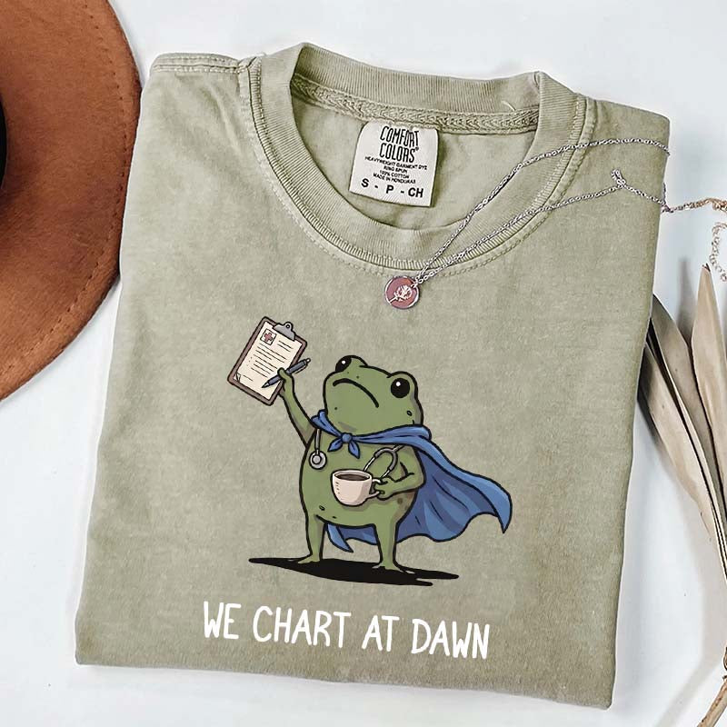 We Chart At Dawn Nurse ER Team T-Shirt