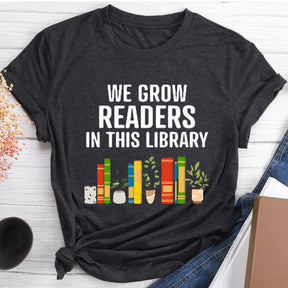 We Grow Readers In This Library T-shirt