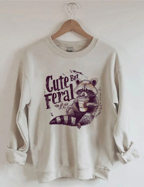 Cute But Feral Funny Sweatshirt