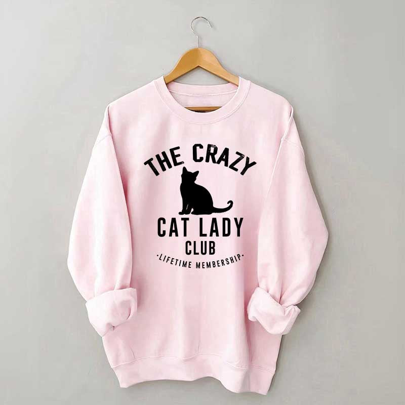 Crazy Cat Lady Lifetime Member Sweatshirt