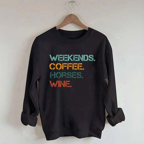 Weekends Coffee Wine Horses Sweatshirt