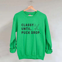 Classy Until Puck Drop,Hockey Season Game Day Sweatshirt