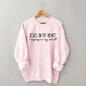 Jesus In My Heart Nursing In My Veins Sweatshirt