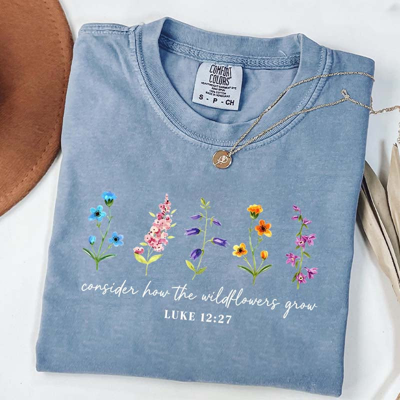 Cute Consider How The Wildflowers Grow Spring T-Shirt