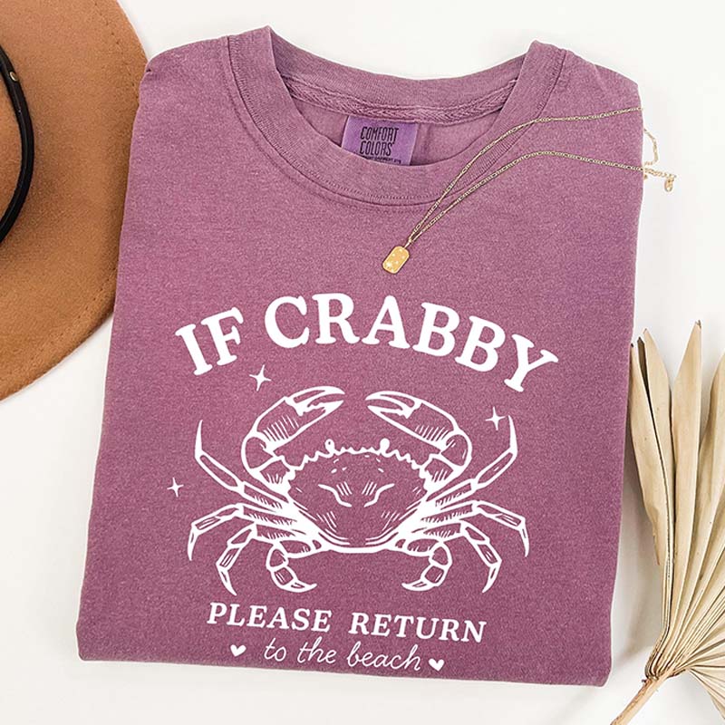If Crabby Return to Beach Crab T-Shirt