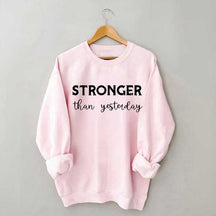 Stronger Than Yesterday Fitness Sweatshirt