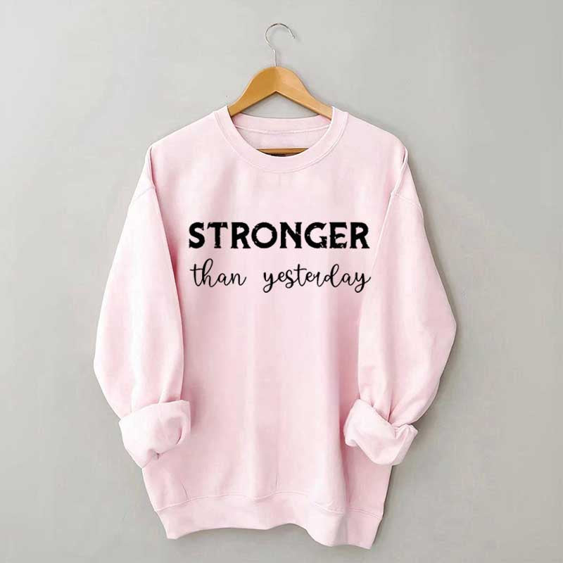 Stronger Than Yesterday Fitness Sweatshirt