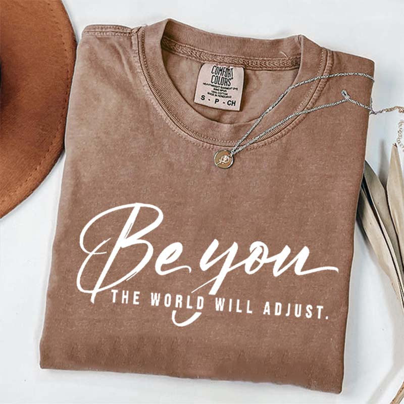 Be You The World Will Adjust Simple T-Shirt