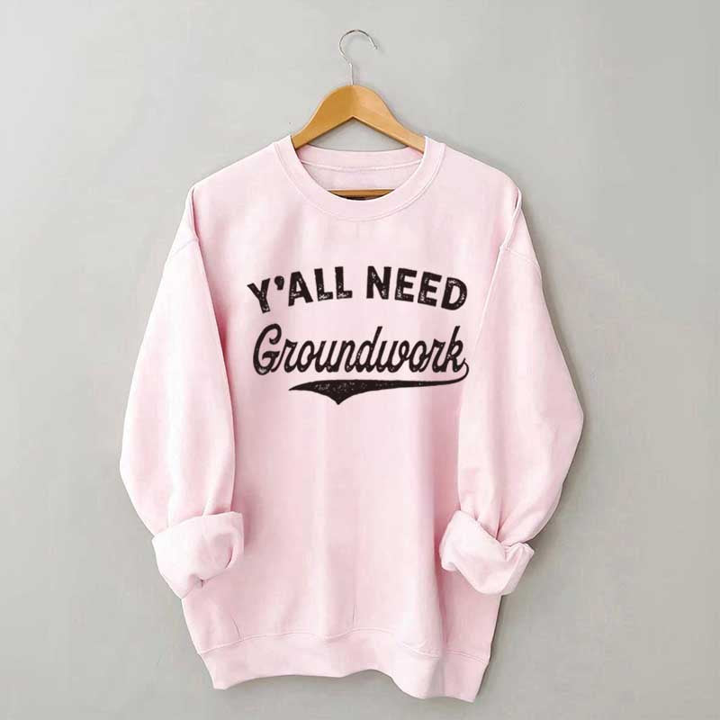 Funny Horse Y'all Need Groundwork Equestrian Sweatshirt