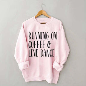 Running on Coffee and Line Dance Sweatshirt