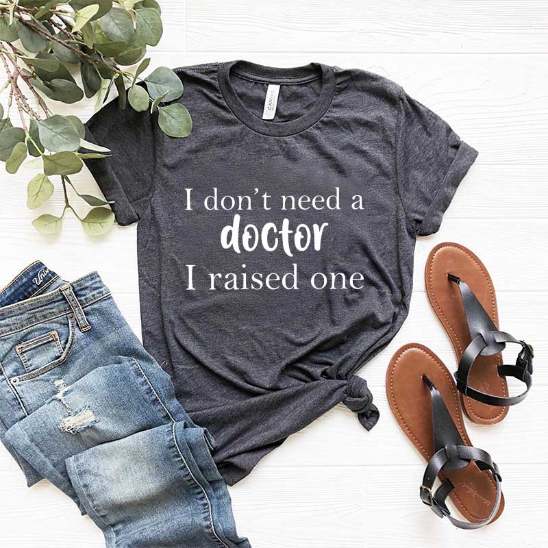 I Raised a Doctor T-Shirt