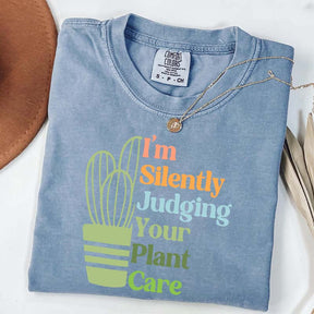 I'm Silently Judging Your Plant Care T-Shirt