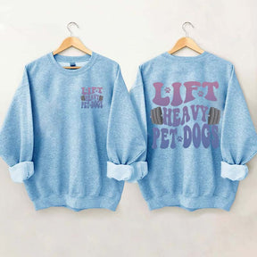 Lift Heavy Pet Dogs Fitness SweatShirt