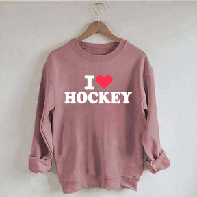 I love Hockey Sweatshirt