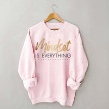 Mindset is Everything Sweatshirt