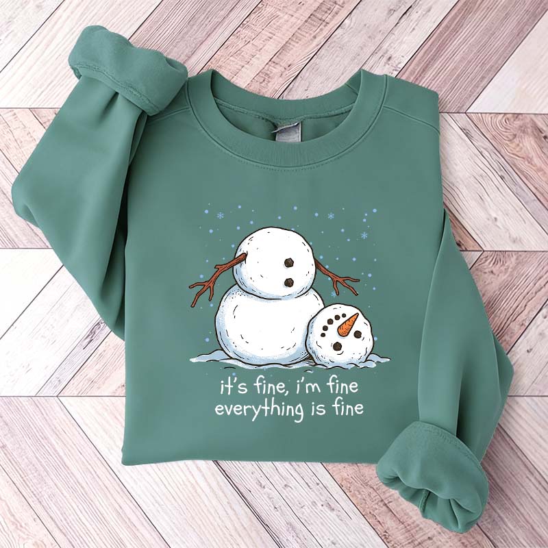 It's Fine I'm Fine Everything Is Fine Snowman Funny Sweatshirt