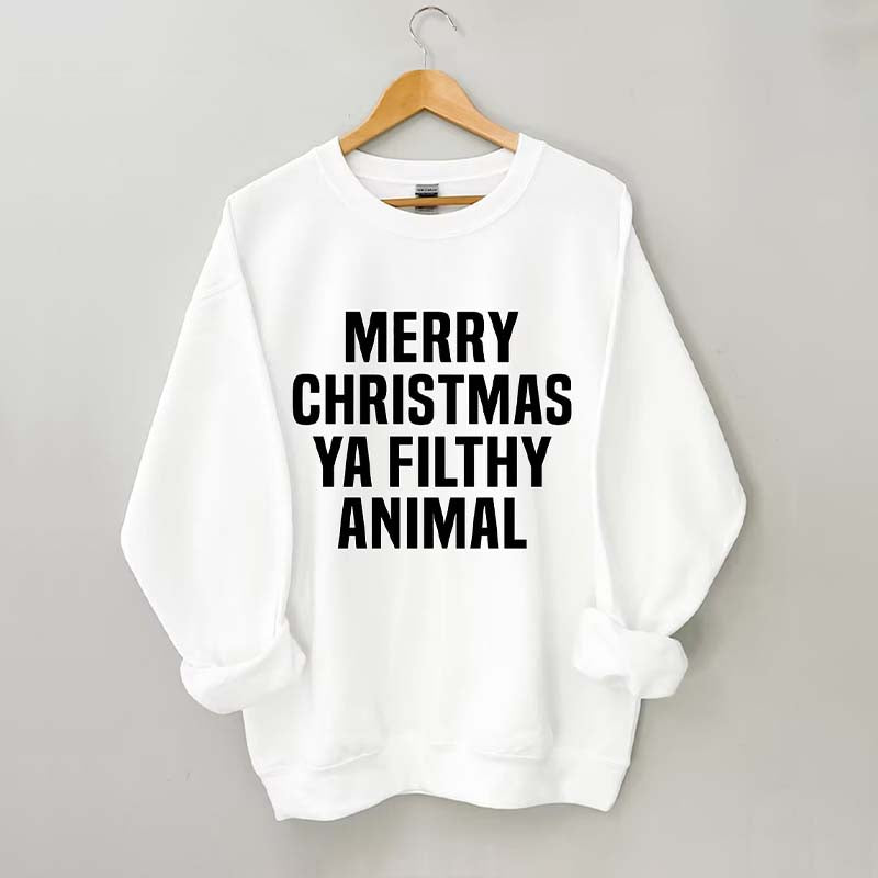 Merry Christmas Ya Filthy Animal Sweatshirt