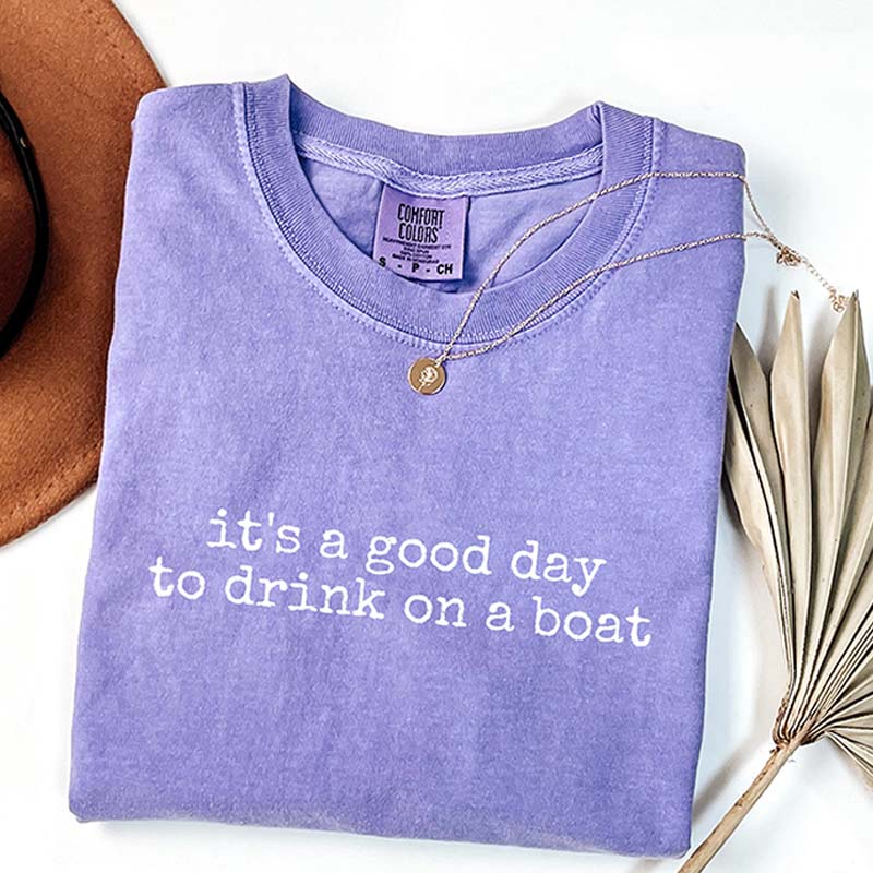 It's a Good Day to Drink on a Boat T-Shirt