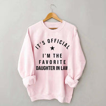 It's Official I'm The Favorite Daughter in Law Sweatshirt