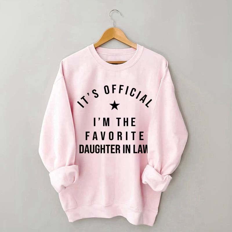 It's Official I'm The Favorite Daughter in Law Sweatshirt