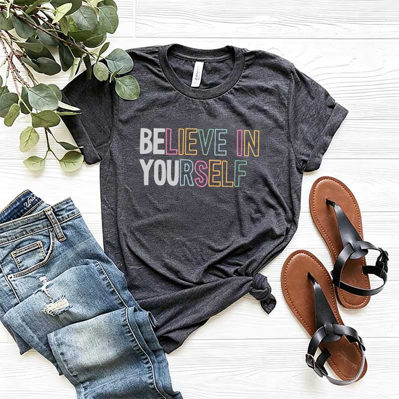 Believe In Yourself Positivity T-Shirt