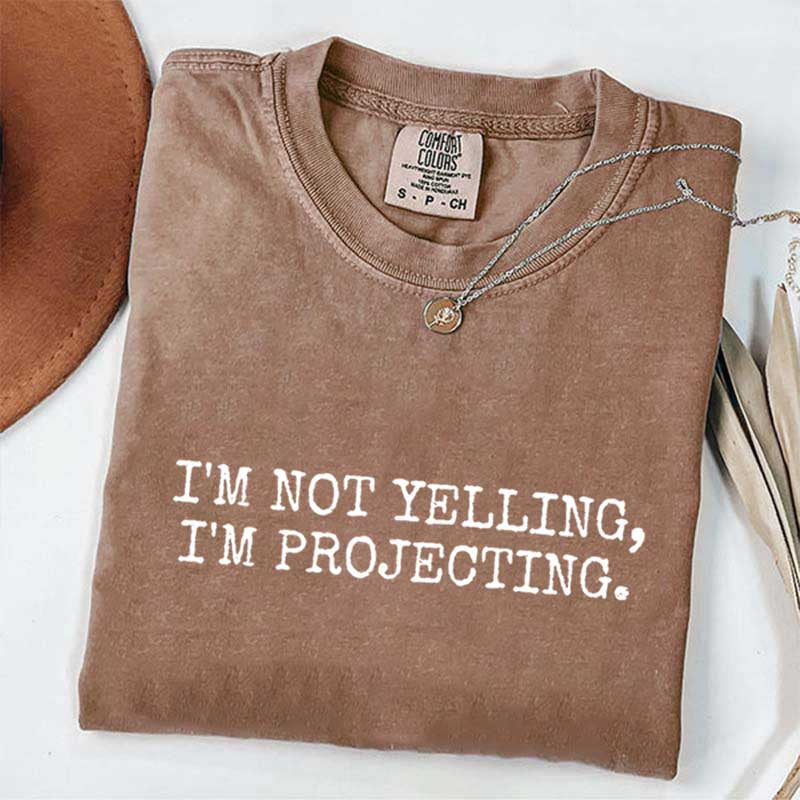 I'm Not Yelling Im Projecting Theatre T-Shirt