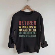 Retired Under New Management See Grandkids for Details Sweatshirt