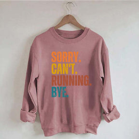 Sorry Can't Running Bye Sweatshirt