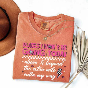 Places I Won't Be Going Today T-Shirt