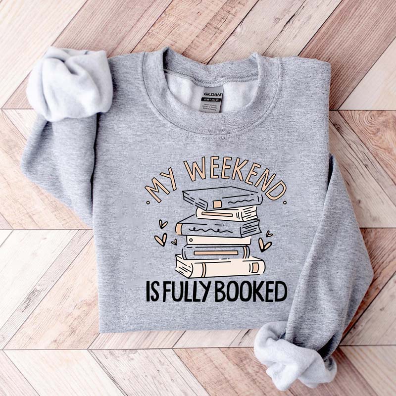 My Weekend Is Fully Booked Cute Sweatshirt