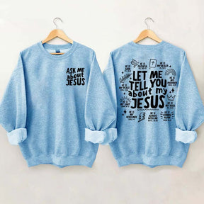 Let Me Tell You About My Jesus Sweatshirt