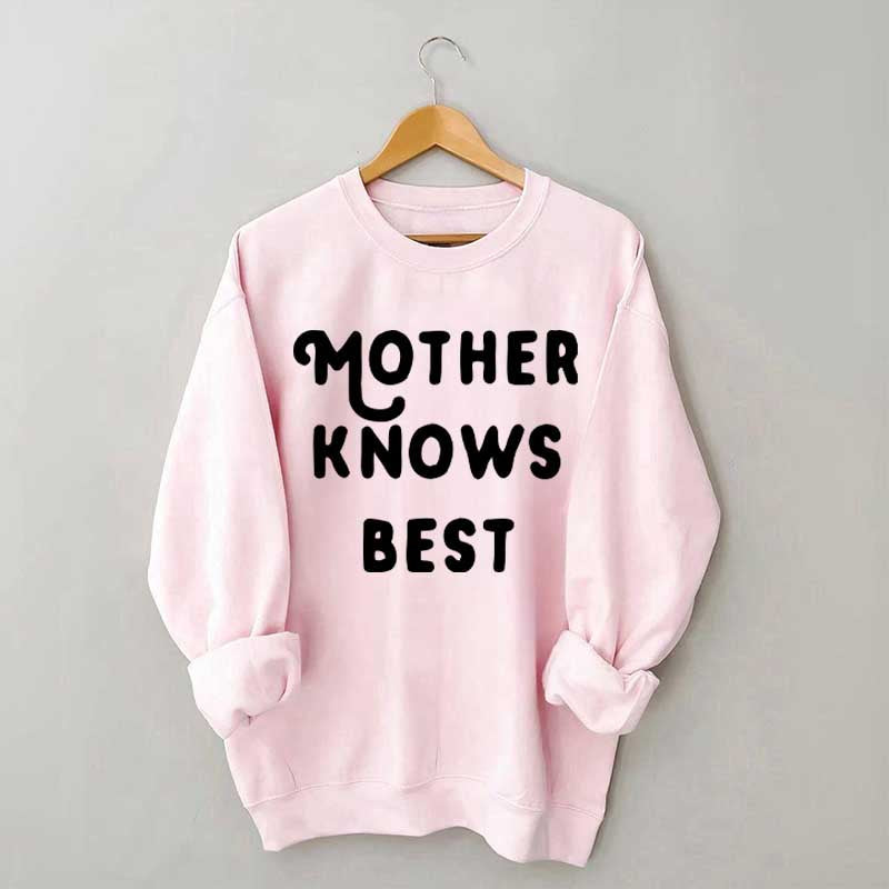Mother Knows Best Sweatshirt