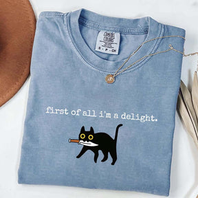 First of All I'm a Delight Funny Cat T-Shirt