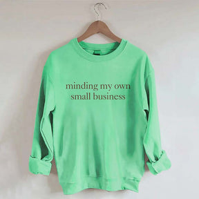 Minding My Own Small Business Sweatshirt